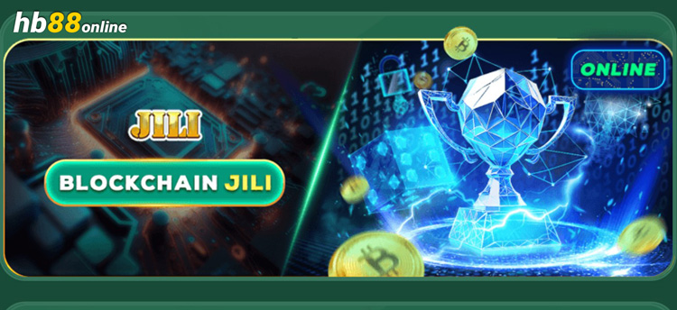 Tại sao chọn chơi Blockchain JILI tại HB88?