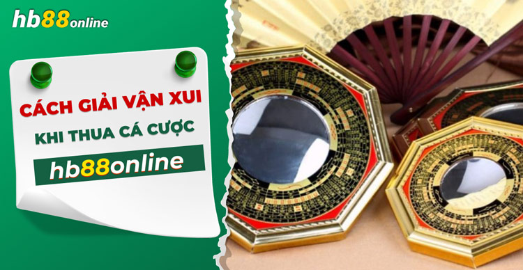 Hướng dẫn cách giải vận đen khi thua cá cược HB88 nhiều lần