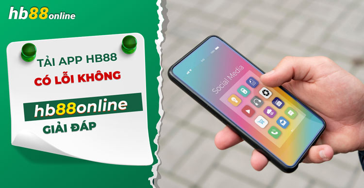 Tìm hiểu chi tiết tải App HB88 có dính virus không chuẩn nhất